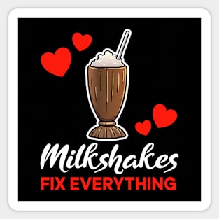 Chocolate Milkshakes fix everything saying Sticker